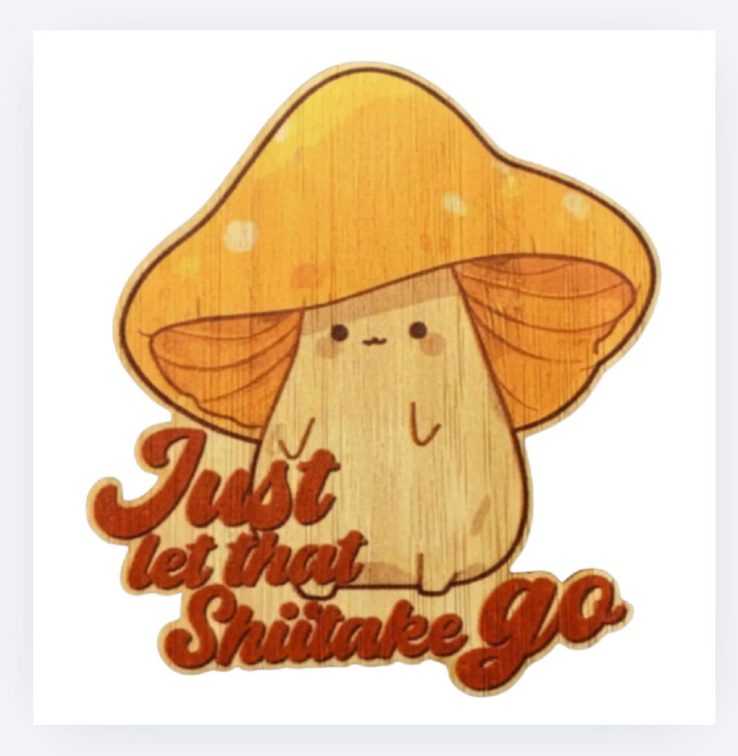 Bamboo mushroom sticker with 'Just Let That Shitake Go' text